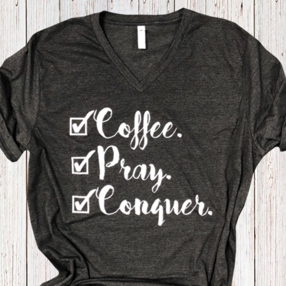 Coffee. Pray. Conquer. V-neck T-Shirt